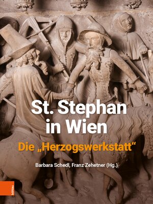 cover image of St. Stephan in Wien. Die "Herzogswerkstatt"
